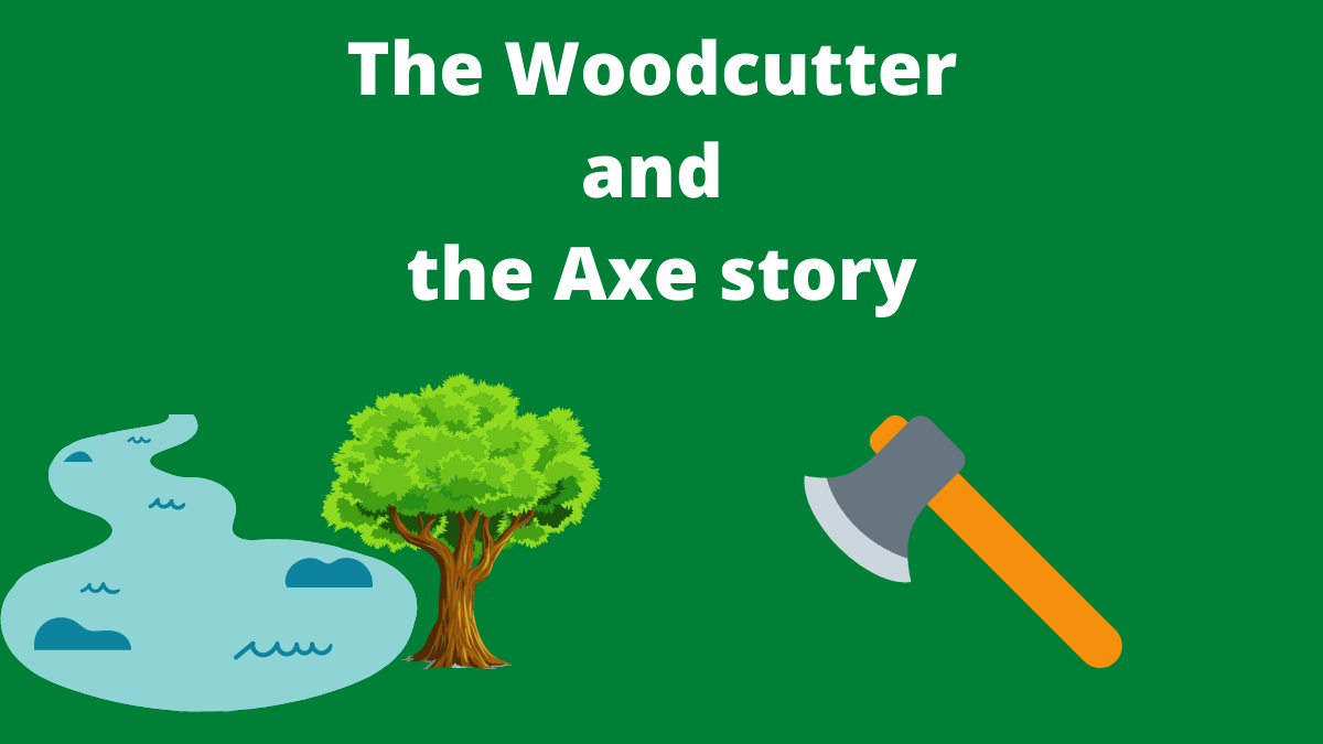 The Woodcutter and the Axe story in English with moral